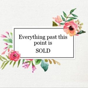 Everything Past this point is sold